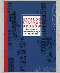 Katalog starych druków Archiwum Państwowego w Poznaniu